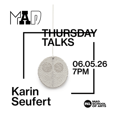 MAD School of Arts - THURSDAY TALKS - Karin Seufert
